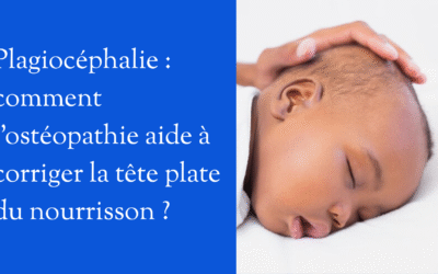 Plagiocéphalie : comment l’ostéopathie aide à corriger la tête plate du nourrisson ?